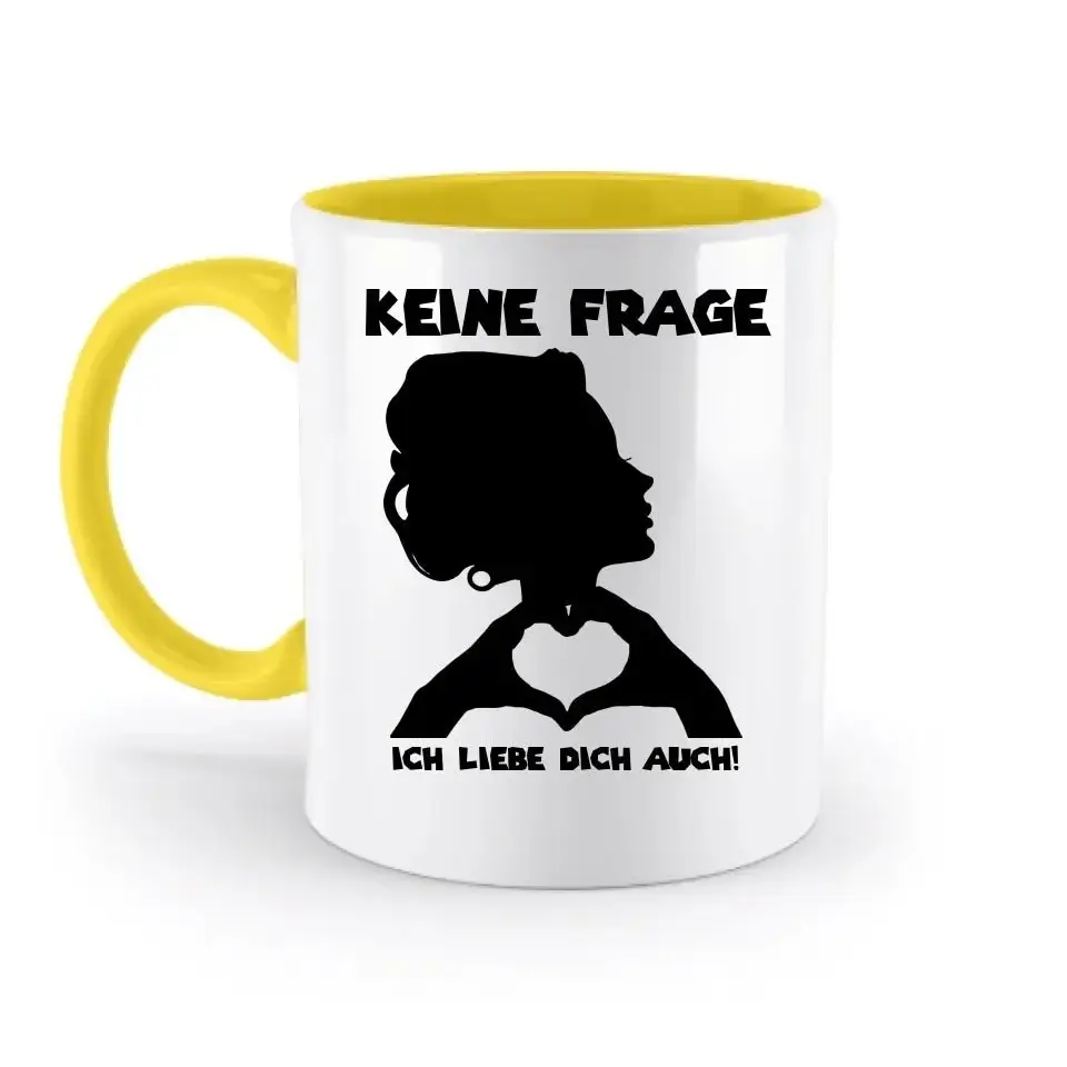 Keine Frage, ich liebe Dich auch! • personalisierter Text • zweifarbige Tasse 330ml mit farbigem Innendruck spülmaschinengeeignet