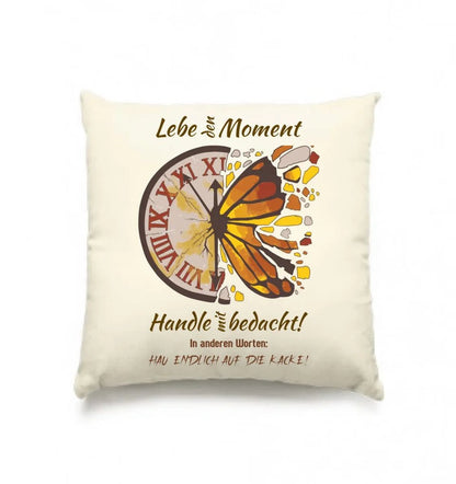 Lebe den Moment • Kissen 40x40 cm • Exklusivdesign • personalisiert von HalloGeschenk.de