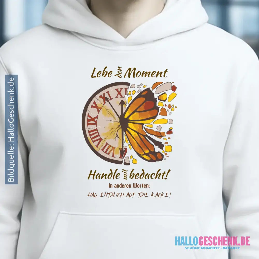 Lebe den Moment • Unisex Premium Hoodie XS-5XL aus Bio-Baumwolle für Damen & Herren • Exklusivdesign • personalisiert
