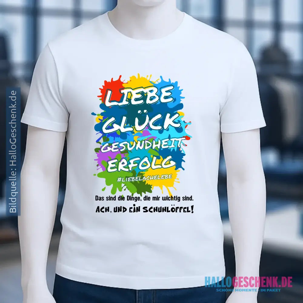 Liebe Glück Gesundheit Erfolg • Unisex Premium T-Shirt XS-5XL aus Bio-Baumwolle für Damen & Herren • Exklusivdesign • personalisiert