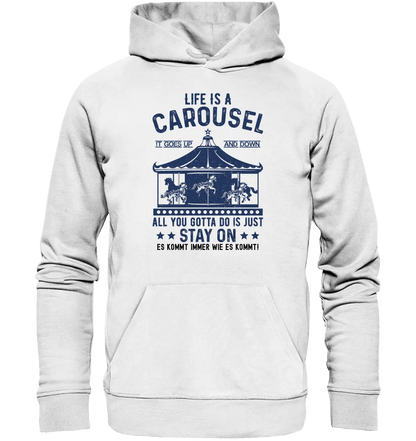 Life is a carousel • Unisex Premium Hoodie XS - 5XL aus Bio - Baumwolle für Damen & Herren • Exklusivdesign • personalisiert - HalloGeschenk.de