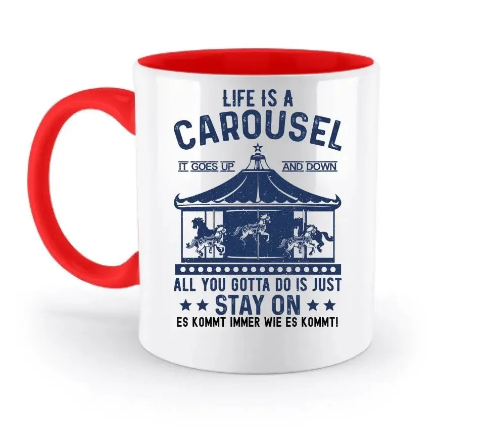 Life is a carousel • zweifarbige Tasse • Exklusivdesign • personalisiert - HalloGeschenk.de