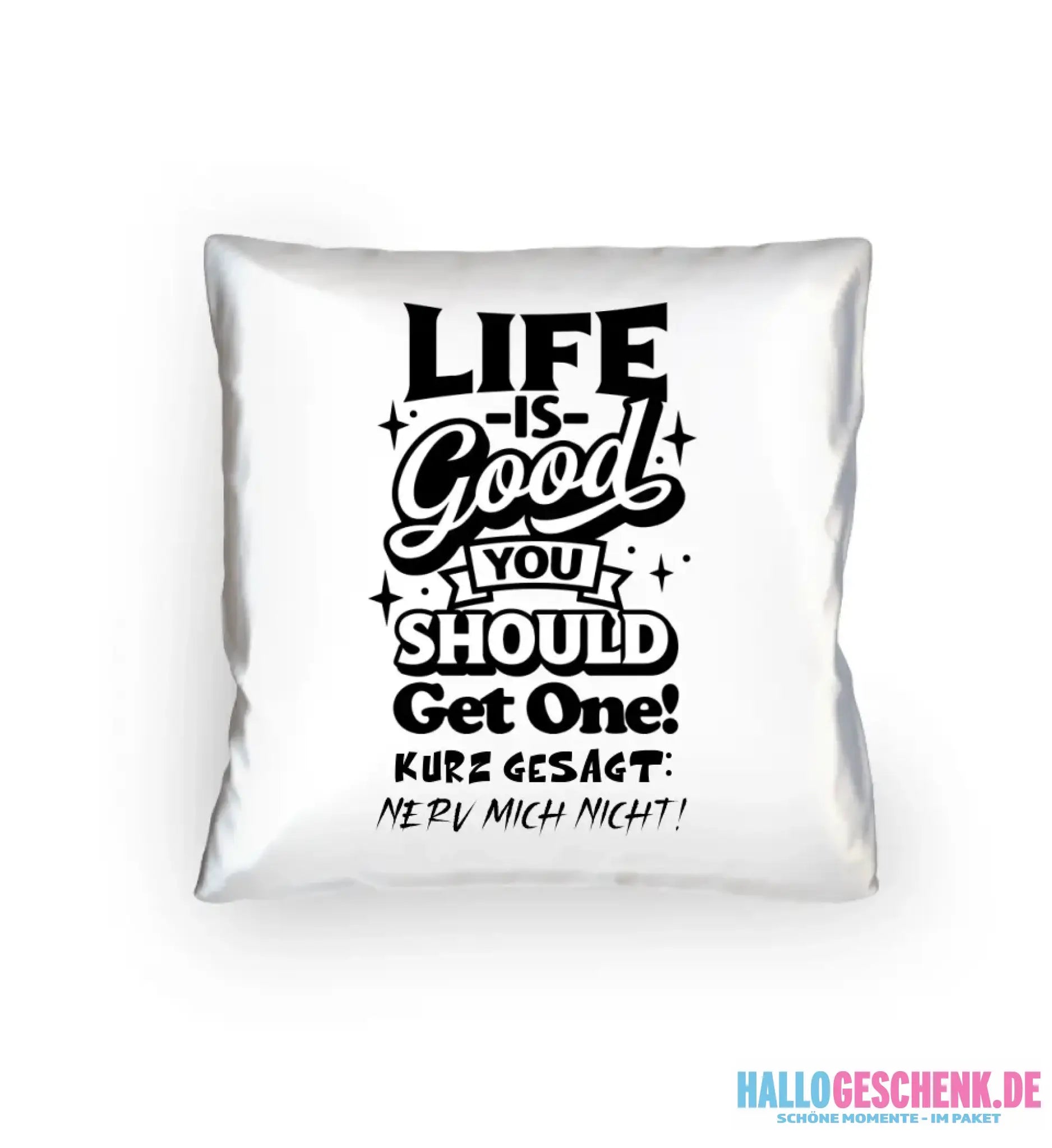 Life is good • Kissen 40x40 cm • Exklusivdesign • personalisiert