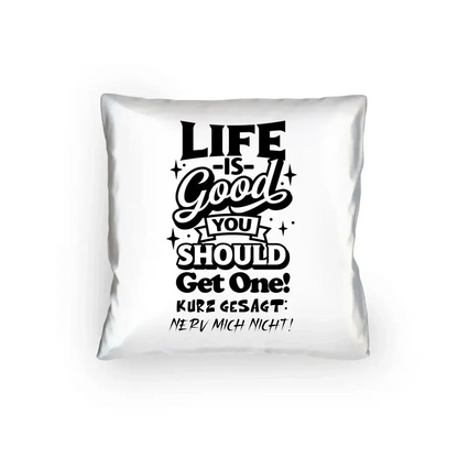 Life is good • Kissen 40x40 cm • Exklusivdesign • personalisiert