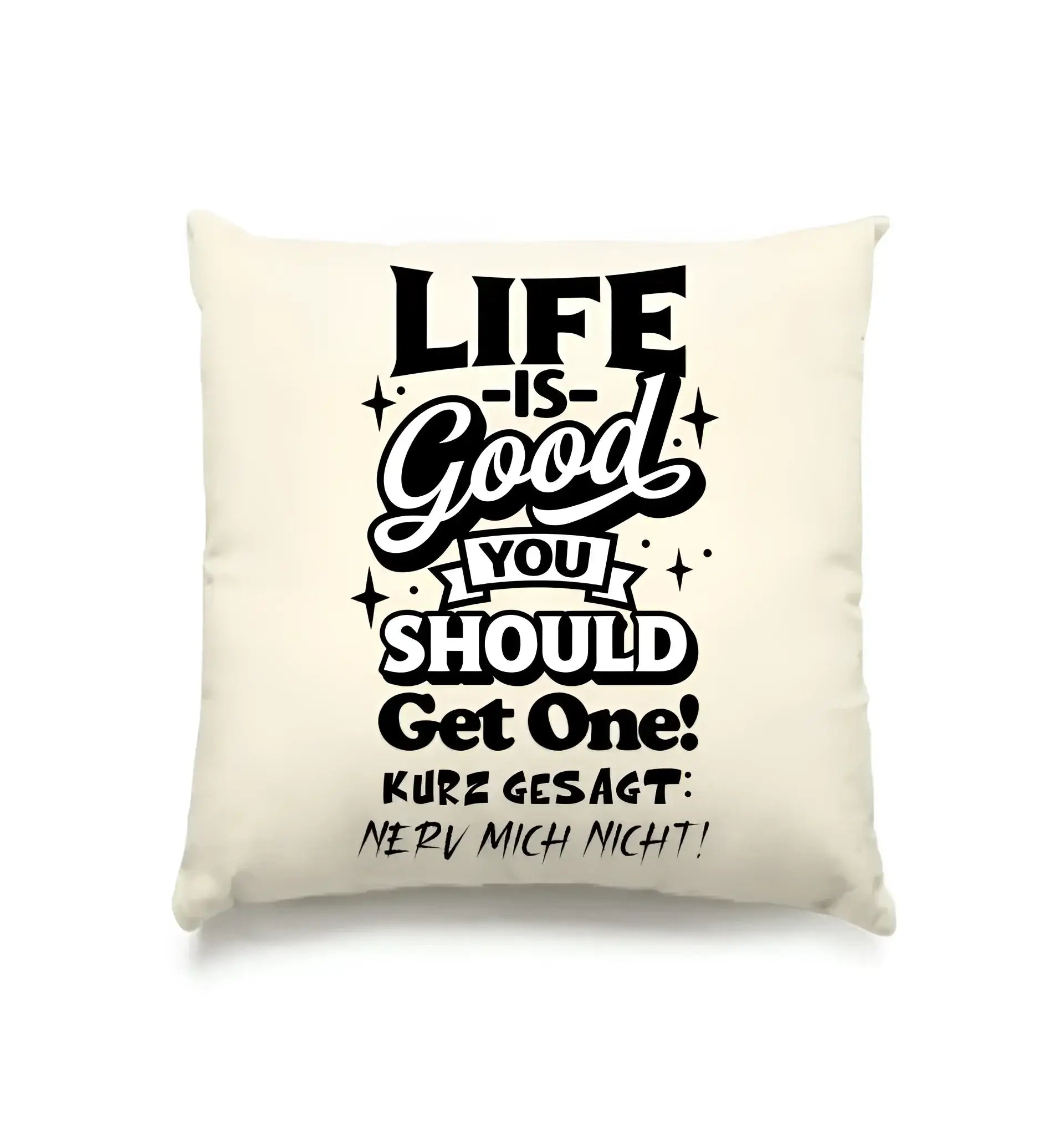 Life is good • Kissen 40x40 cm • Exklusivdesign • personalisiert