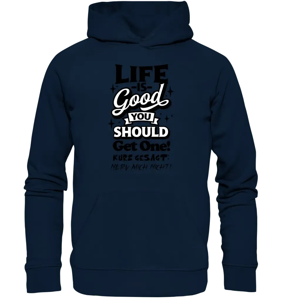 Life is good • Unisex Premium Hoodie XS - 5XL aus Bio - Baumwolle für Damen & Herren • Exklusivdesign • personalisiert - HalloGeschenk.de