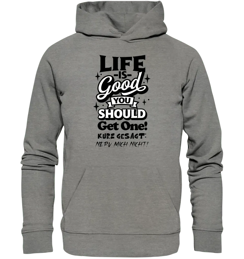 Life is good • Unisex Premium Hoodie XS - 5XL aus Bio - Baumwolle für Damen & Herren • Exklusivdesign • personalisiert - HalloGeschenk.de