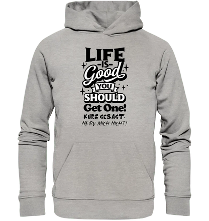 Life is good • Unisex Premium Hoodie XS - 5XL aus Bio - Baumwolle für Damen & Herren • Exklusivdesign • personalisiert - HalloGeschenk.de