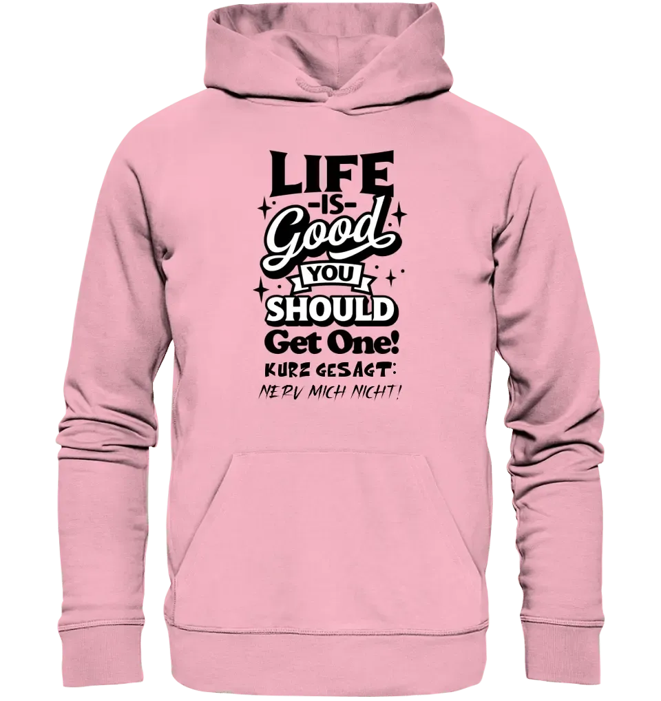 Life is good • Unisex Premium Hoodie XS - 5XL aus Bio - Baumwolle für Damen & Herren • Exklusivdesign • personalisiert - HalloGeschenk.de