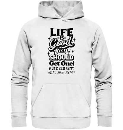 Life is good • Unisex Premium Hoodie XS - 5XL aus Bio - Baumwolle für Damen & Herren • Exklusivdesign • personalisiert - HalloGeschenk.de