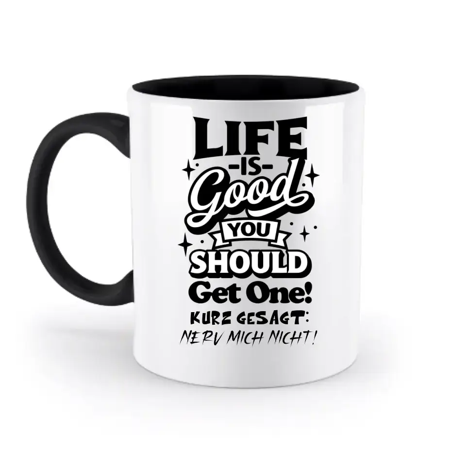 Life is good • zweifarbige Tasse • Exklusivdesign • personalisiert