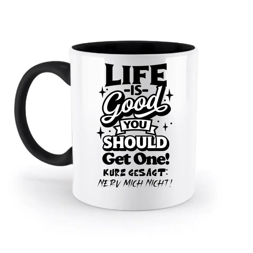 Life is good • zweifarbige Tasse • Exklusivdesign • personalisiert