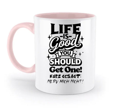 Life is good • zweifarbige Tasse • Exklusivdesign • personalisiert - HalloGeschenk.de