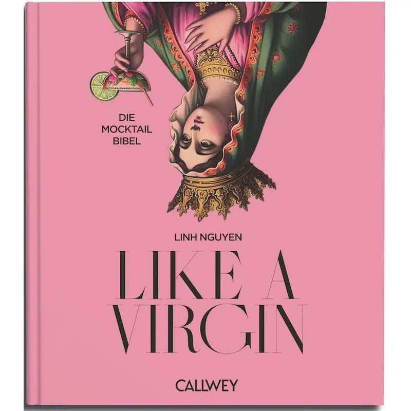 Like a Virgin. Die Mocktail Bibel