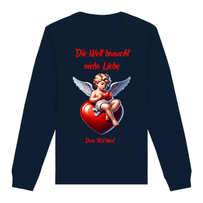 Mehr Liebe • Valentinstag • Unisex Sweatshirt Bio-Baumwolle in 4 Farben XS-3XL • personalisiert