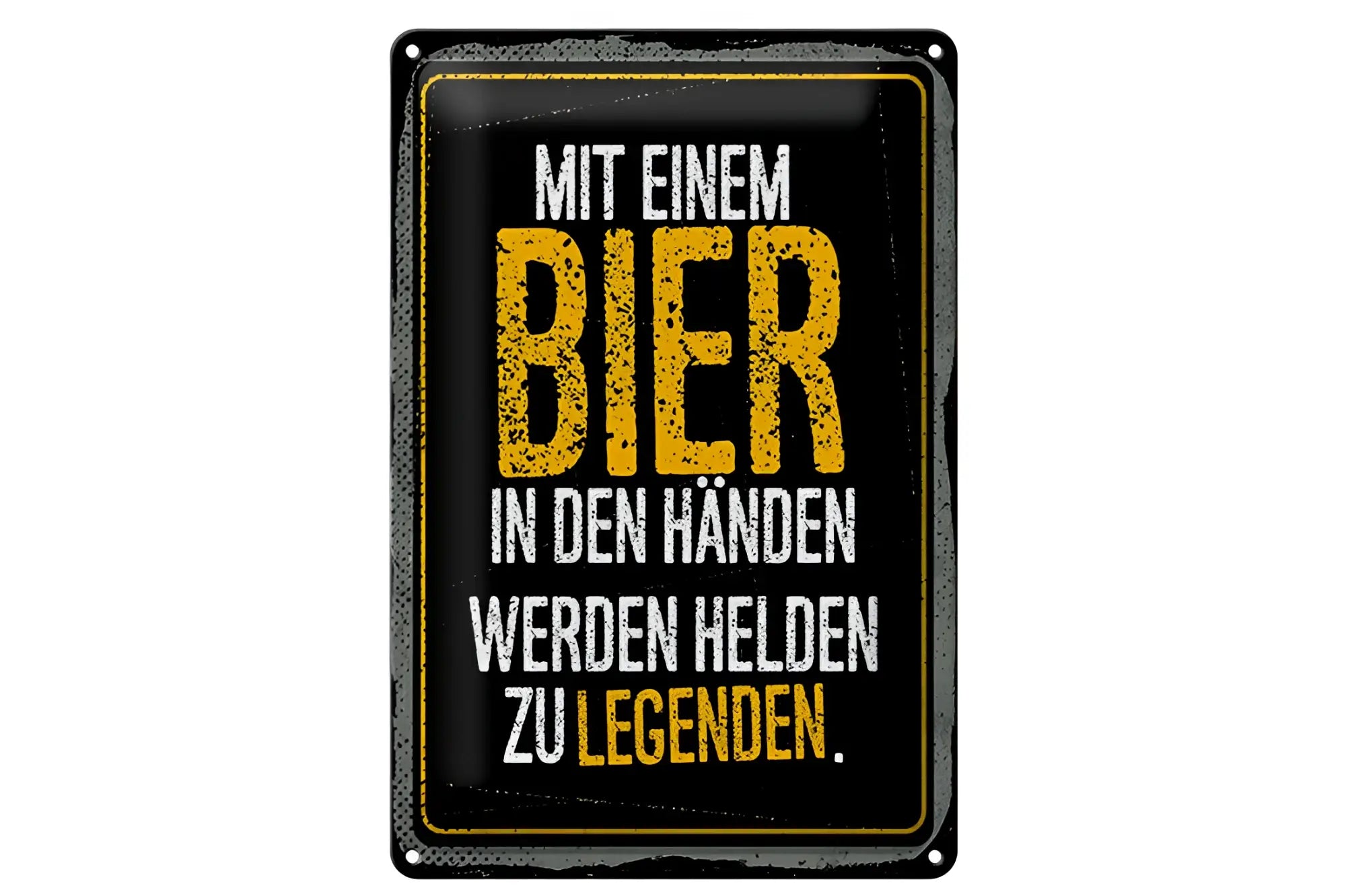 Schwarzes blechschild 20x30cm mit distressed gelbem und weißem text mit einem bier in den händen werden helden zu legenden