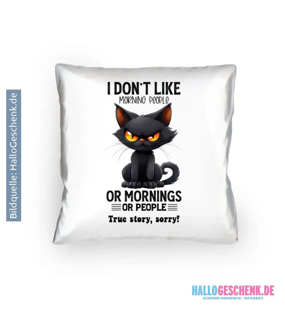 Morning people • Katze • Kissen 40x40 cm • Exklusivdesign • personalisiert
