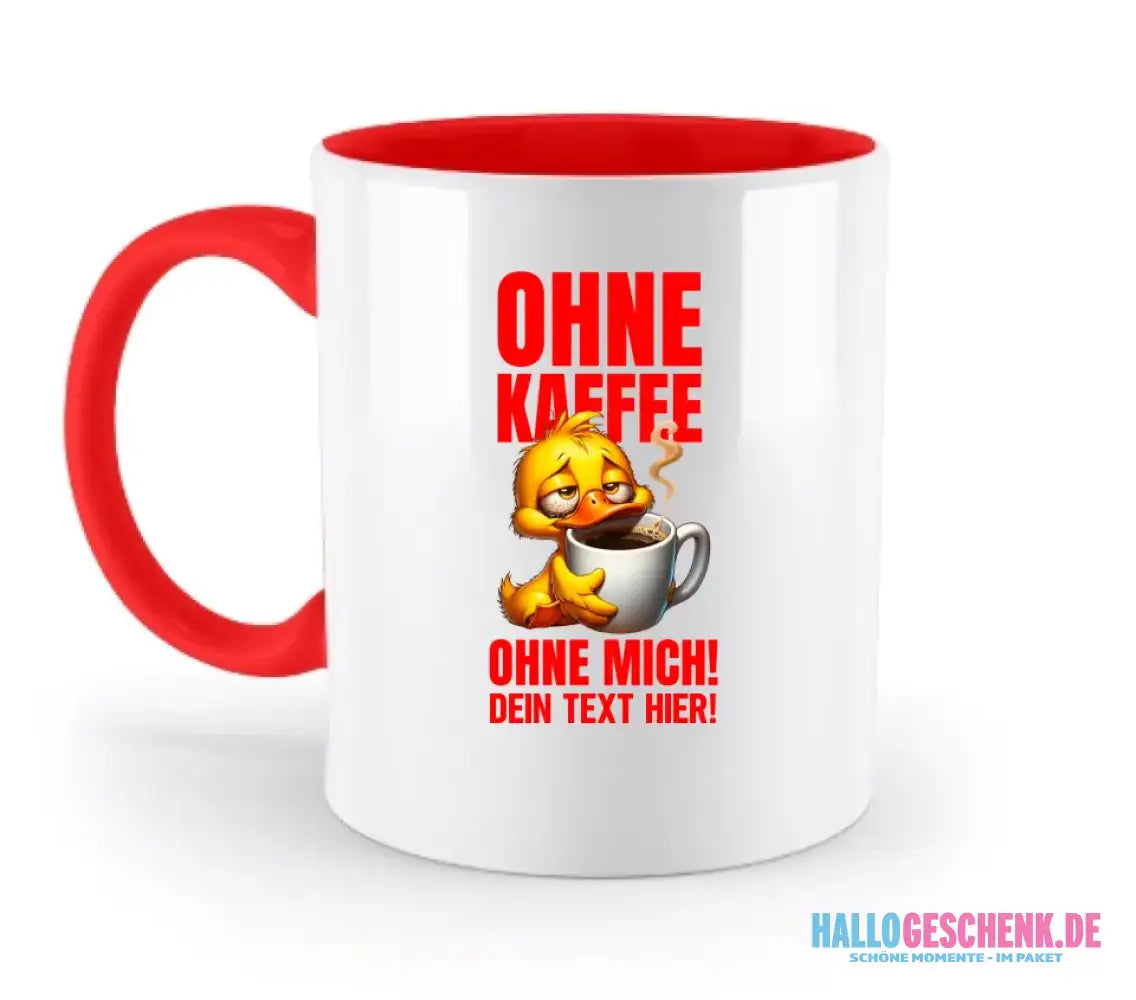 Ohne Kaffee - ohne mich! Ente • Gott • zweifarbige Tasse • Exklusivdesign • personalisiert