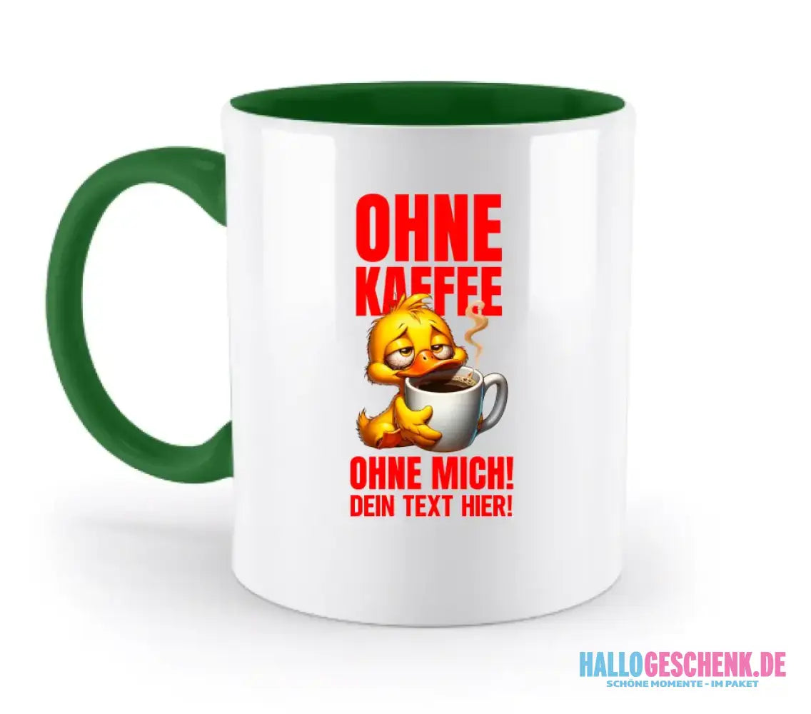 Ohne Kaffee - ohne mich! Ente • Gott • zweifarbige Tasse • Exklusivdesign • personalisiert