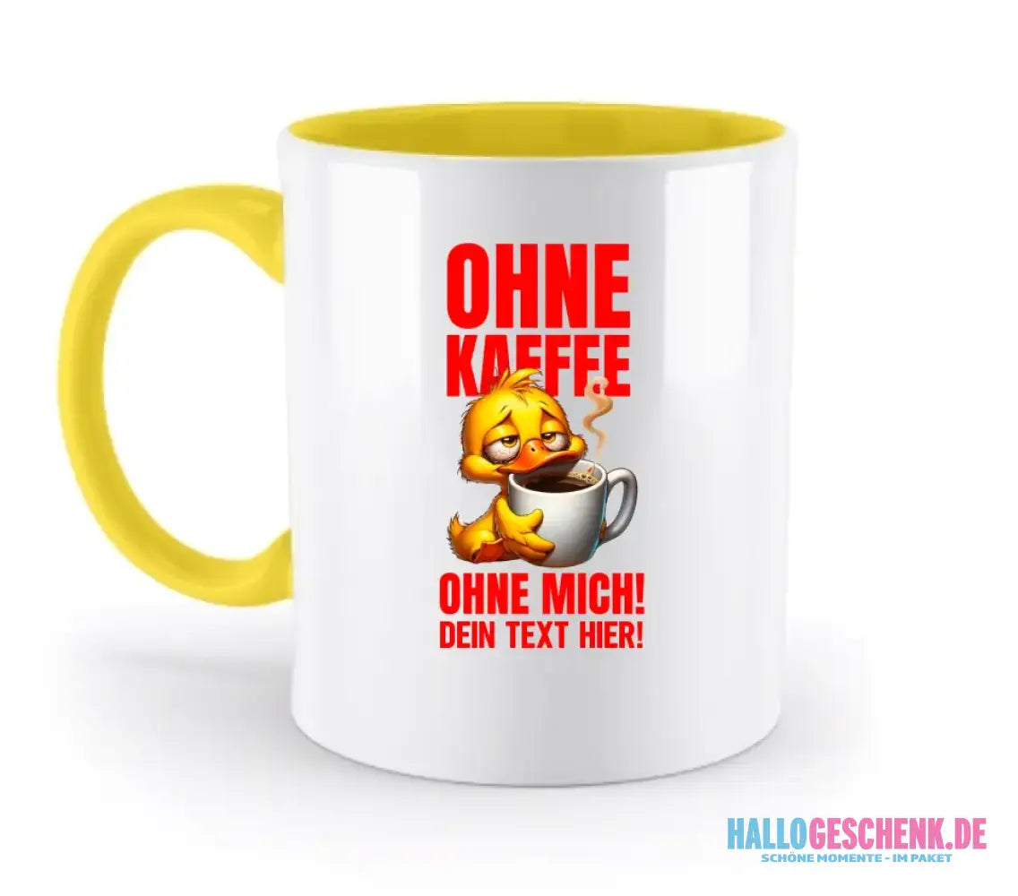 Ohne Kaffee - ohne mich! Ente • Gott • zweifarbige Tasse • Exklusivdesign • personalisiert