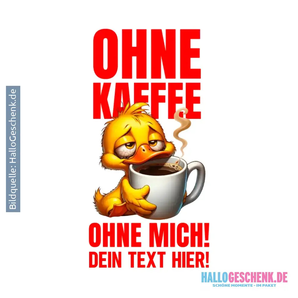 Ohne Kaffee - ohne mich! Ente • STICKER 20x20 cm (Aufkleber) • Exklusivdesign • personalisiert - White / OneSize