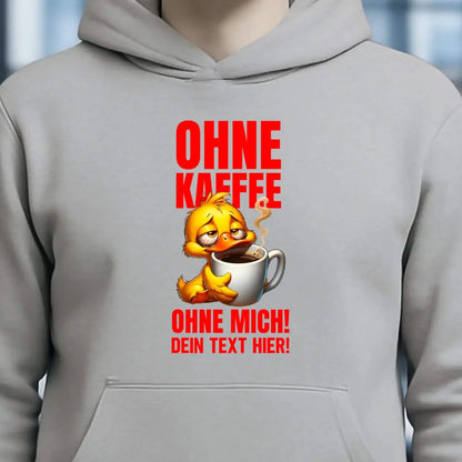 Ohne Kaffee - ohne mich! Ente • Unisex Premium Hoodie XS-5XL aus Bio-Baumwolle für Damen & Herren • Exklusivdesign • personalisiert