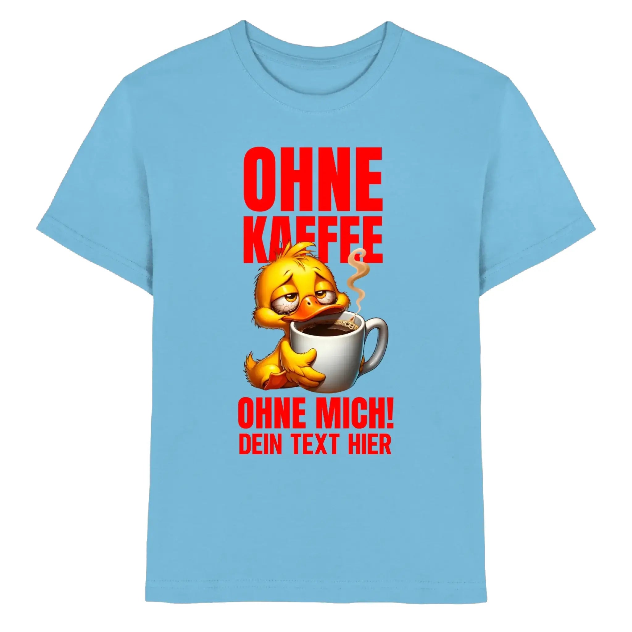 Ohne Kaffee ohne mich! • mehrere Artikel • ’Statement-Collection’ • Wunschtext • Mein Motiv - Premium Kinder T-Shirt