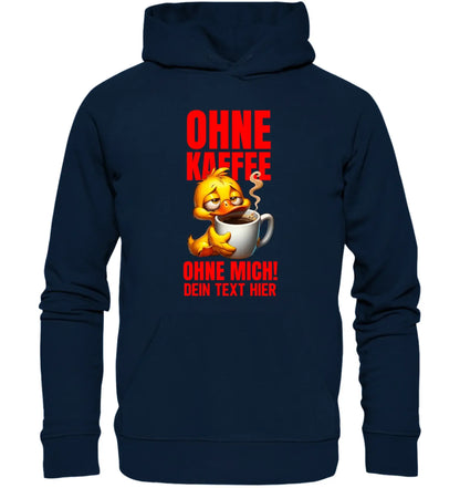 Ohne Kaffee ohne mich! • mehrere Artikel • ’Statement-Collection’ • Wunschtext • Mein Motiv - Unisex Hoodie • Bio