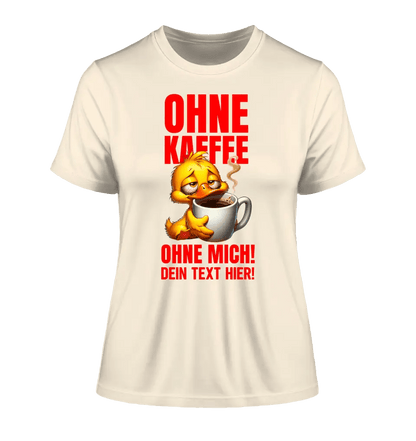 Ohne Kaffee - ohne mich! Ente • Ladies Premium T - Shirt XS - 2XL aus Bio - Baumwolle für Damen • Exklusivdesign • personalisiert - HalloGeschenk.de