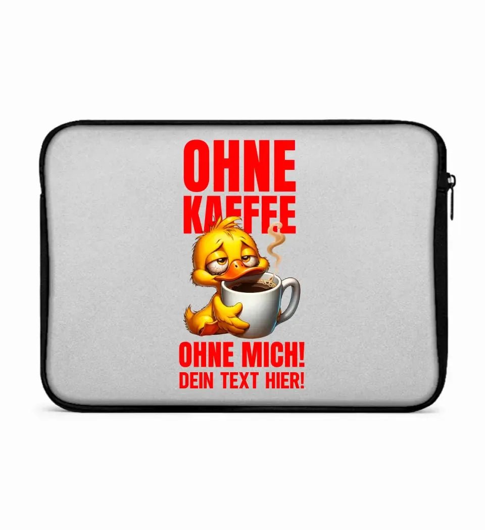 Ohne Kaffee - ohne mich! Ente • Laptop Case 13" Zoll Notebook-Tasche • Exklusivdesign • personalisiert