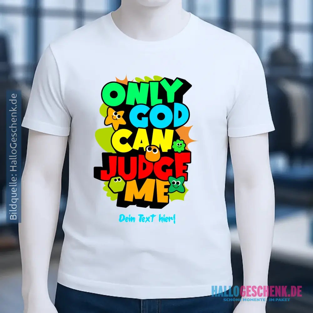 Only God • Unisex Premium T-Shirt XS-5XL aus Bio-Baumwolle für Damen & Herren • Exklusivdesign • personalisiert