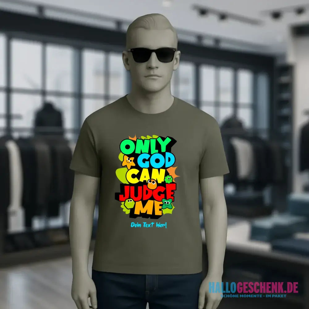 Only God • Unisex Premium T-Shirt XS-5XL aus Bio-Baumwolle für Damen & Herren • Exklusivdesign • personalisiert