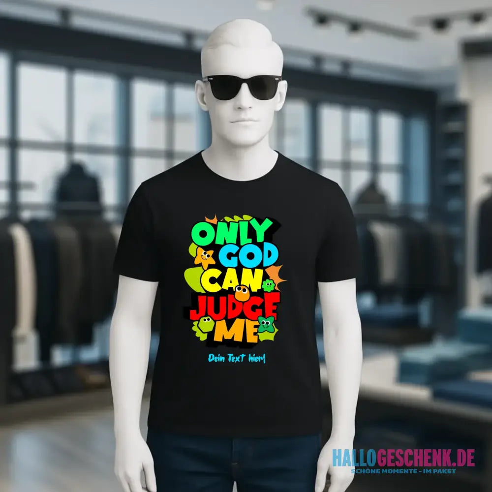 Only God • Unisex Premium T-Shirt XS-5XL aus Bio-Baumwolle für Damen & Herren • Exklusivdesign • personalisiert