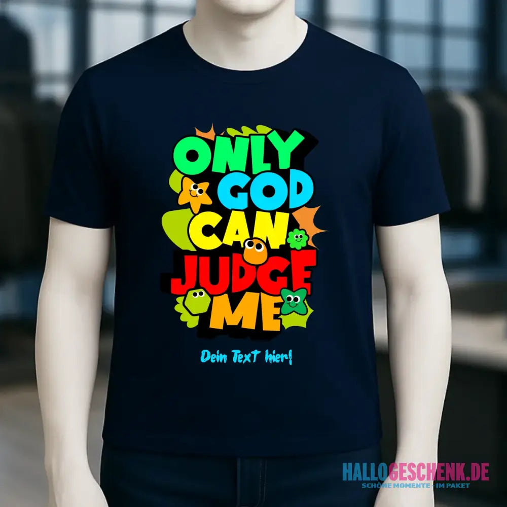 Only God • Unisex Premium T-Shirt XS-5XL aus Bio-Baumwolle für Damen & Herren • Exklusivdesign • personalisiert