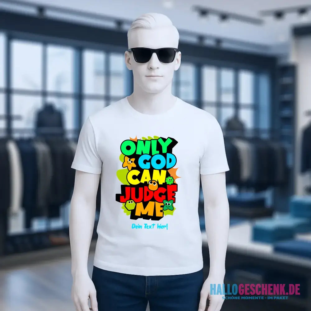 Only God • Unisex Premium T-Shirt XS-5XL aus Bio-Baumwolle für Damen & Herren • Exklusivdesign • personalisiert
