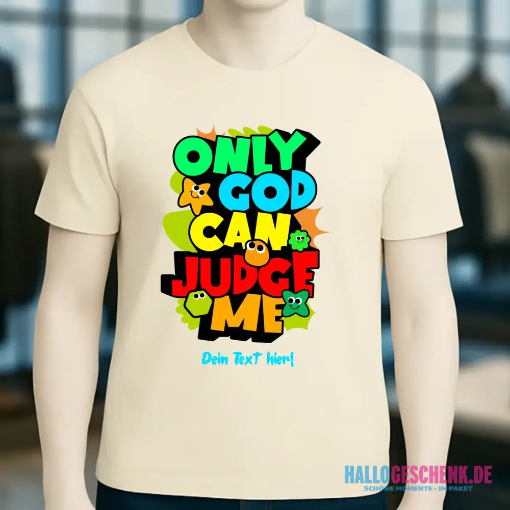 Only God • Unisex Premium T-Shirt XS-5XL aus Bio-Baumwolle für Damen & Herren • Exklusivdesign • personalisiert
