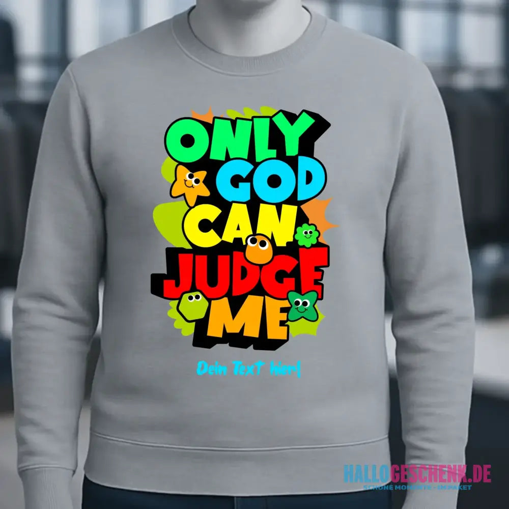 Only God • Unisex Sweatshirt Bio-Baumwolle in 4 Farben XS-3XL • personalisiert