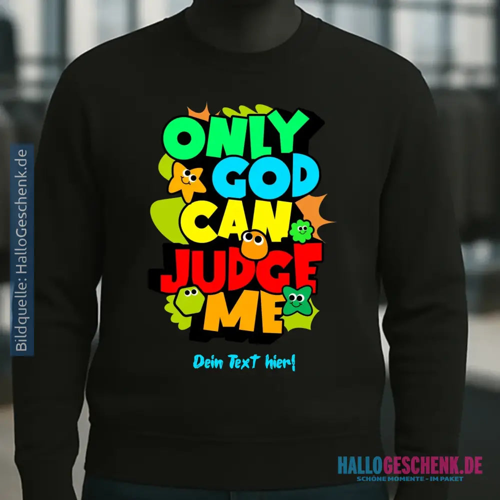 Only God • Unisex Sweatshirt Bio-Baumwolle in 4 Farben XS-3XL • personalisiert