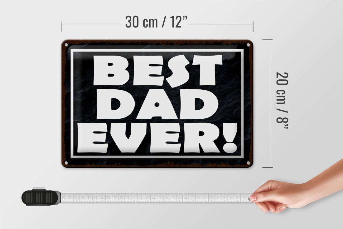 Best Dad Ever • Blechschild 20x30cm