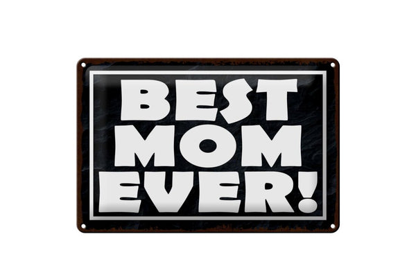 Best Mom Ever • Blechschild 20x30cm
