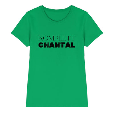 Ein grünes damenshirt mit komplett chantal in schwarzer schrift aus der sprüche mit namen statement-collection