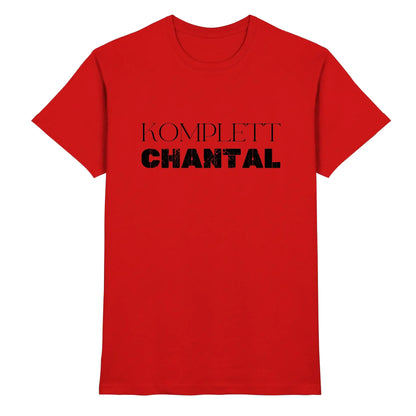 Ein rotes kurzarmshirt mit dem spruch komplett chantal aus der statement collection personalisierte textmotive