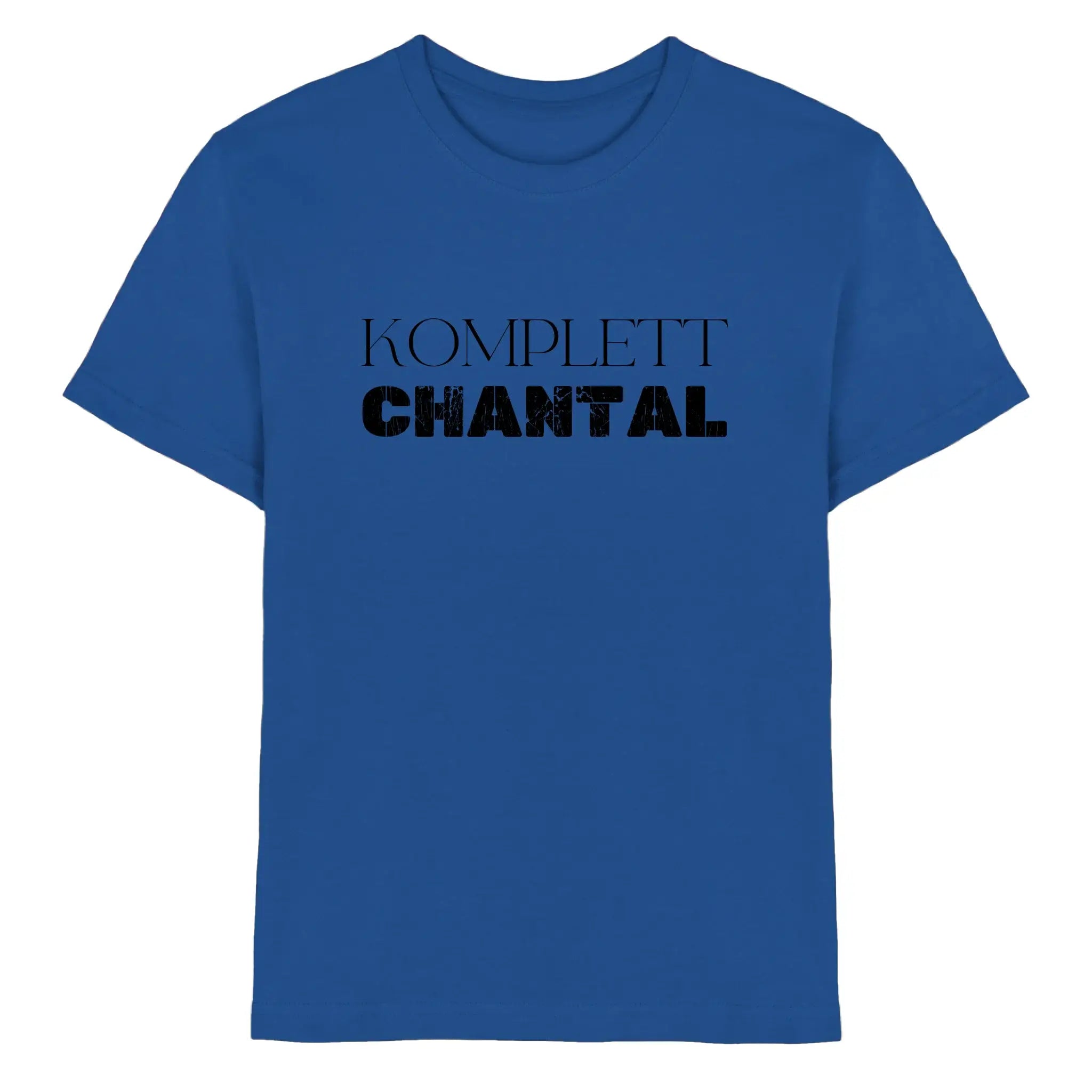 Ein royalblaues baumwoll t-shirt mit fettem schwarzen Text komplett chantal aus der sprüche mit namen statement-collection