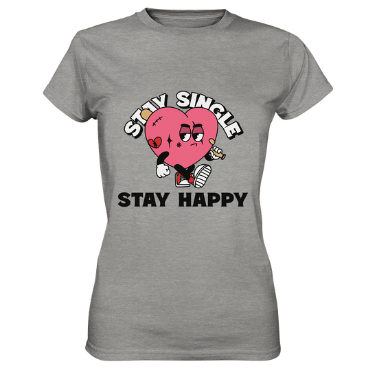 Stay Single Stay Happy - Ladies Premium Shirt - HalloGeschenk.de #geschenkideen# #personalisiert# #geschenk#