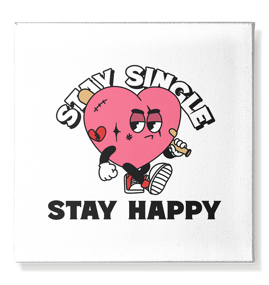 Stay Single Stay Happy - Leinwand 50x50cm - HalloGeschenk.de #geschenkideen# #personalisiert# #geschenk#