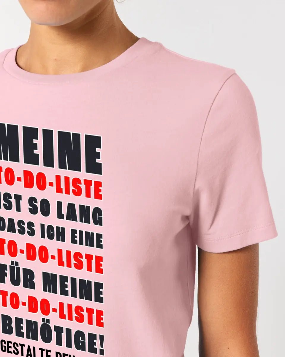 TO DO LISTE • Ladies Premium T - Shirt XS - 2XL aus Bio - Baumwolle für Damen • Exklusivdesign • personalisiert - HalloGeschenk.de