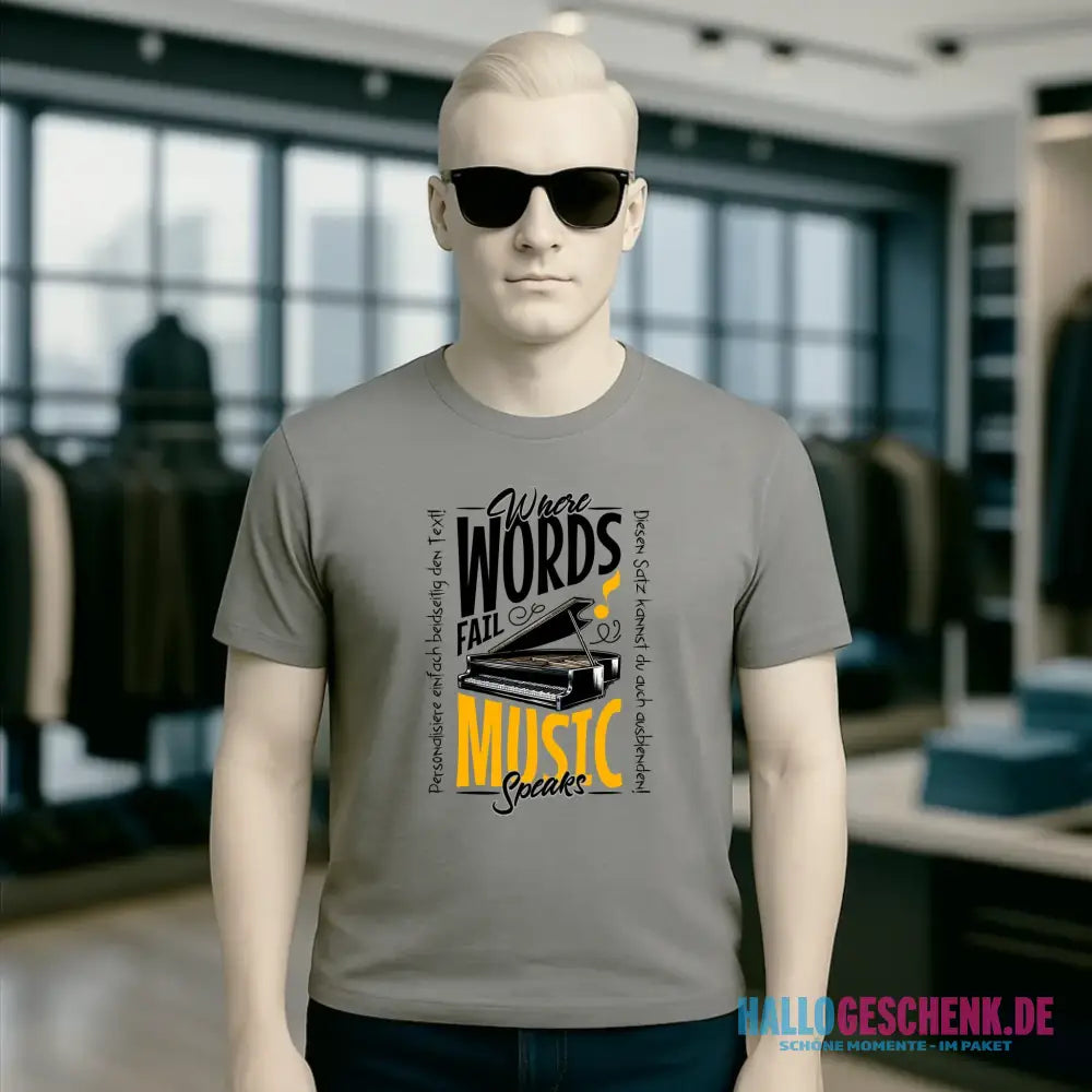 Where Word fail Music speaks • Musik • Unisex Premium T-Shirt XS-5XL aus Bio-Baumwolle für Damen & Herren • Exklusivdesign • personalisiert