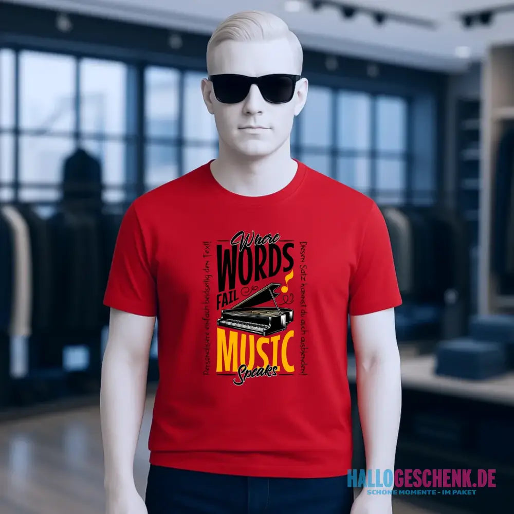 Where Word fail Music speaks • Musik • Unisex Premium T-Shirt XS-5XL aus Bio-Baumwolle für Damen & Herren • Exklusivdesign • personalisiert