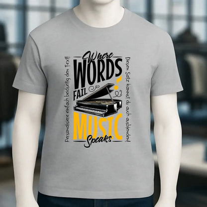 Where Word fail Music speaks • Musik • Unisex Premium T-Shirt XS-5XL aus Bio-Baumwolle für Damen & Herren • Exklusivdesign • personalisiert