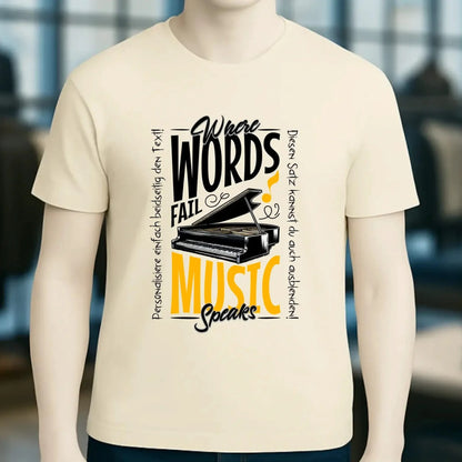 Where Word fail Music speaks • Musik • Unisex Premium T-Shirt XS-5XL aus Bio-Baumwolle für Damen & Herren • Exklusivdesign • personalisiert